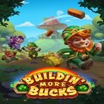 Buildin` More Bucks